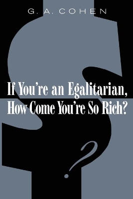 If You're an Egalitarian, How Come You're So Rich? book