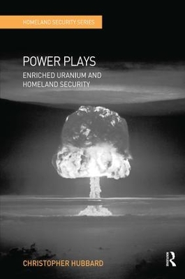 Power Plays: Enriched Uranium and Homeland Security book