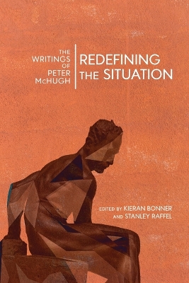 Redefining the Situation: The Writings of Peter McHugh by Peter McHugh