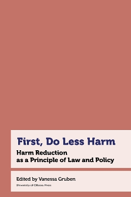 First, Do Less Harm: Harm Reduction as a Principle of Law and Policy book