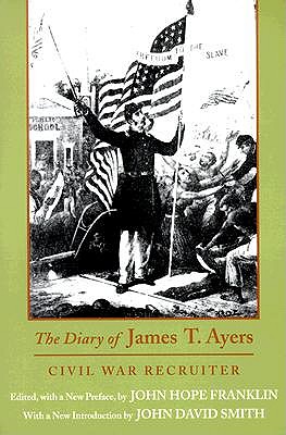 The Diary of James T. Ayers: Civil War Recruiter book