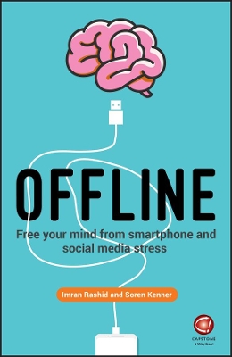 Offline: Free Your Mind from Smartphone and Social Media Stress by Soren Kenner