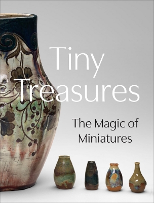 Tiny Treasures: The Magic of Miniatures book