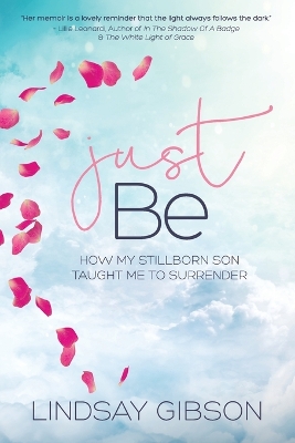 Just Be: How My Stillborn Son Taught Me To Surrender book