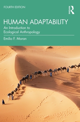Human Adaptability: An Introduction to Ecological Anthropology by Emilio F. Moran