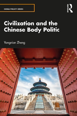 Civilization and the Chinese Body Politic by Yongnian Zheng