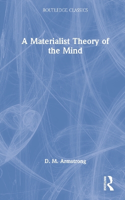 A Materialist Theory of the Mind by D. M. Armstrong