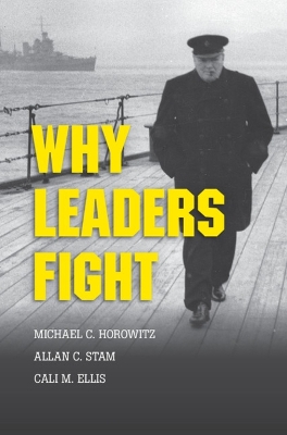 Why Leaders Fight by Michael C. Horowitz