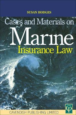 Cases and Materials on Marine Insurance Law by Susan Hodges