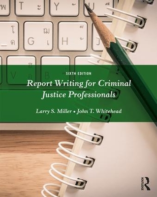 Report Writing for Criminal Justice Professionals by Larry Miller