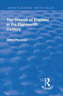 Revival: The Church of England in the Eighteenth Century (1910) by Plummer Alfred