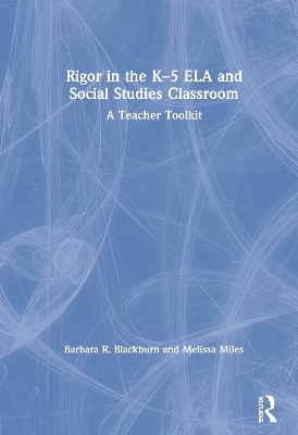 Rigor in the K–5 ELA and Social Studies Classroom: A Teacher Toolkit book