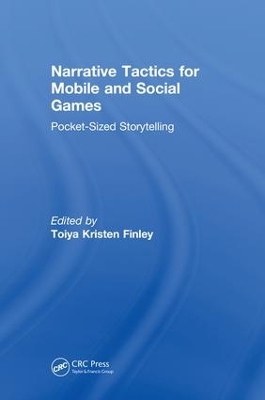 Narrative Tactics for Mobile and Social Games by Toiya Kristen Finley