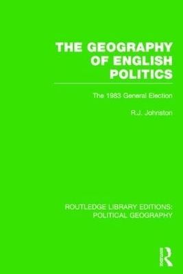 The Geography of English Politics by R. J. Johnston