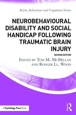 Neurobehavioural Disability and Social Handicap Following Traumatic Brain Injury by Tom McMillan