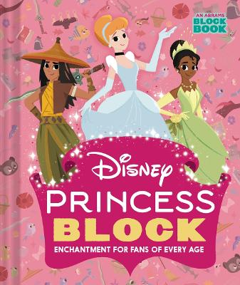 Disney Princess Block (An Abrams Block Book): Enchantment for Fans of Every Age book