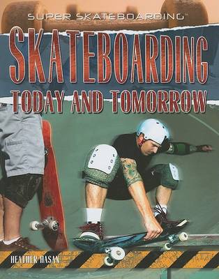Skateboarding Today and Tomorrow by Heather Hasan