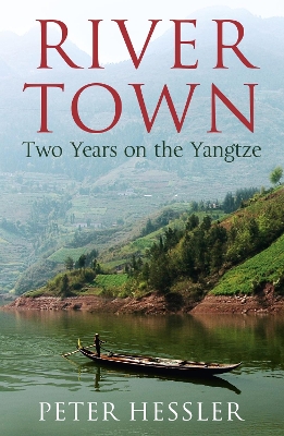River Town: Two Years on the Yangtze by Peter Hessler
