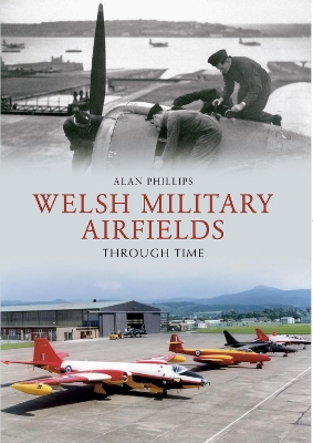 Welsh Military Airfields Through Time book