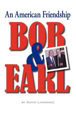 Bob & Earl: An American Friendship by David Lawrence