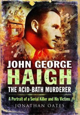 John George Haigh, the Acid-Bath Murderer book