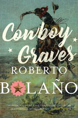 Cowboy Graves: Three Novellas by Roberto Bolaño