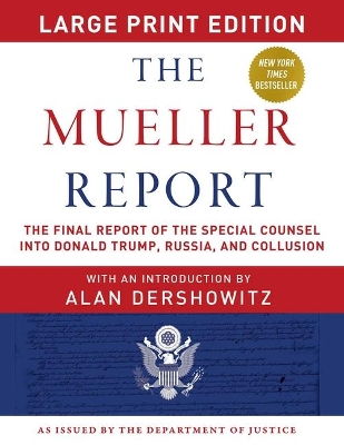 The Mueller Report - Large Print Edition: The Final Report of the Special Counsel into Donald Trump, Russia, and Collusion by Robert S Mueller