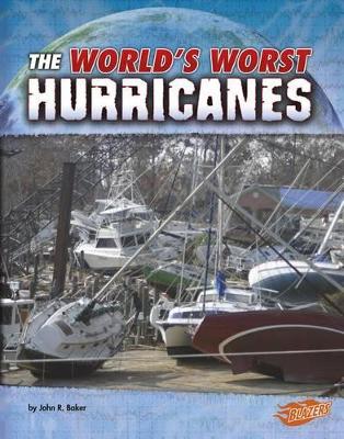 Worlds Worst Hurricanes (Worlds Worst Natural Disasters) book