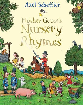 Mother Goose's Nursery Rhymes: A First Treasury by Axel Scheffler