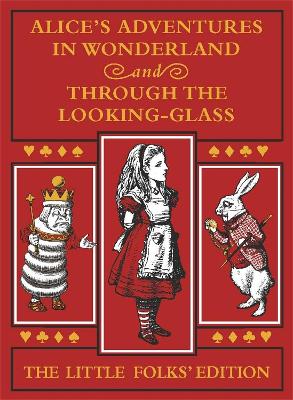 Alice's Adventures in Wonderland and Through the Looking-Glass: The Little Folks Edition book