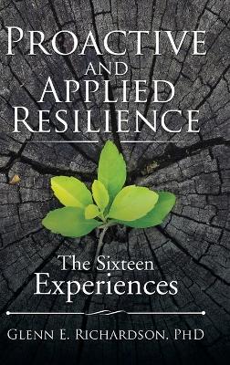 Proactive and Applied Resilience: The Sixteen Experiences book