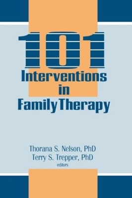 101 Interventions in Family Therapy by Thorana S Nelson