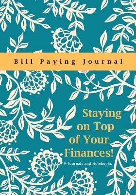 Staying on Top of Your Finances! Bill Paying Journal book