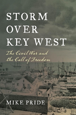 Storm Over Key West: The Civil War and the Call of Freedom book