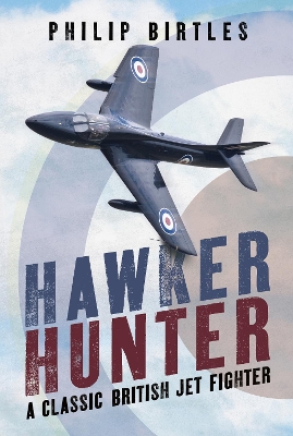 Hawker Hunter: A Classic British Jet Fighter book