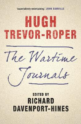 The Wartime Journals by Hugh Trevor-Roper