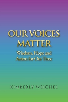 Our Voices Matter: Wisdom, Hope and Action for Our Time book