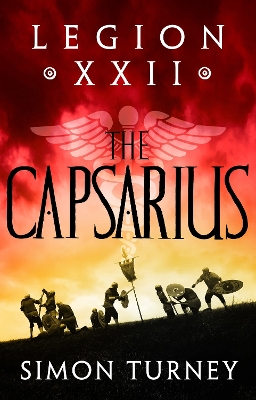 Legion XXII: The Capsarius by Simon Turney