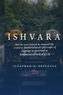 With the word 'Ishvara' he composed the scriptures Shankaracharya's philosophy of language as presented in Brahmasutrabhashya 1.3.28 book