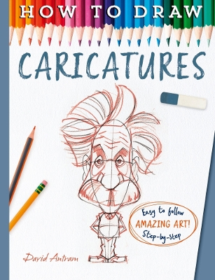 How To Draw Caricatures by David Antram