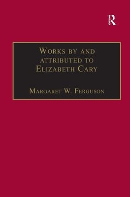 Works by and attributed to Elizabeth Cary: Printed Writings 1500–1640: Series 1, Part One, Volume 2 book