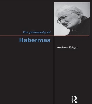 The Philosophy of Habermas by Andrew Edgar