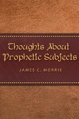 Thoughts About Prophetic Subjects book