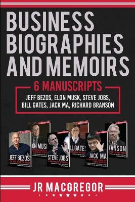 Business Biographies and Memoirs: 6 Manuscripts: Jeff Bezos, Elon Musk, Steve Jobs, Bill Gates, Jack Ma, Richard Branson book
