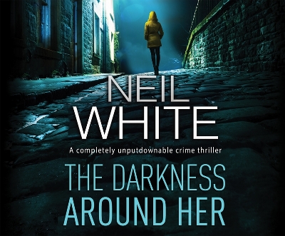 The The Darkness Around Her by Neil White