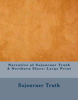 Narrative of Sojourner Truth a Northern Slave by Sojourner Truth