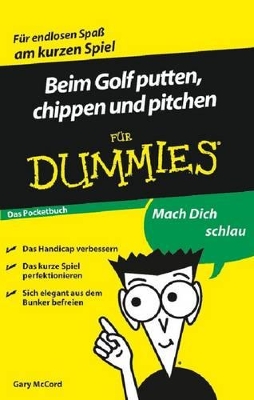 Beim Golf putten, chippen und pitchen für Dummies Das Pocketbuch by Gary McCord