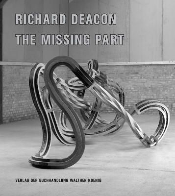 Richard Deacon: The Missing Part book