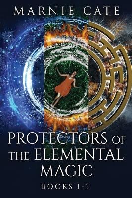 Protectors of the Elemental Magic - Books 1-3 book