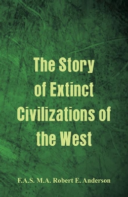 The Story of Extinct Civilizations of the West book